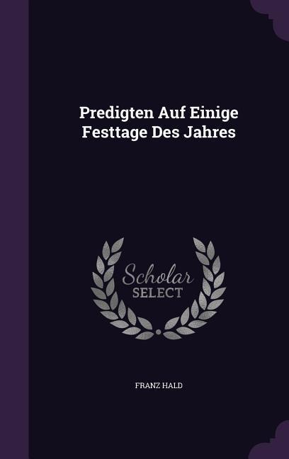 Predigten Auf Einige Festtage Des Jahres