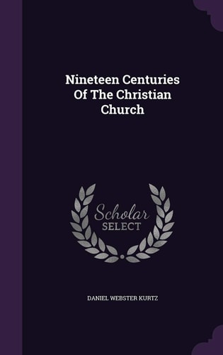 Nineteen Centuries Of The Christian Church