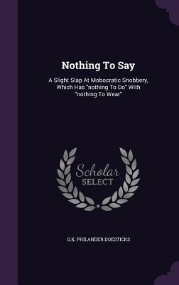 Nothing To Say: A Slight Slap At Mobocratic Snobbery, Which Has nothing To Do With nothing To Wear