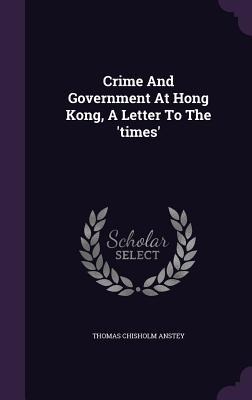 Crime And Government At Hong Kong, A Letter To The times