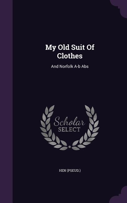 My Old Suit Of Clothes: And Norfolk A-b Abs
