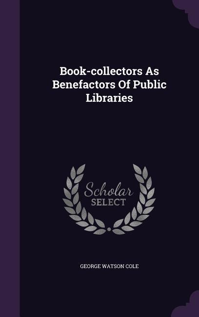 Book-Collectors as Benefactors of Public Libraries
