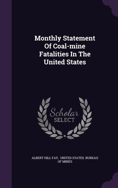 Monthly Statement Of Coal-mine Fatalities In The United States