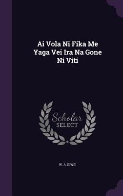 Ai Vola Ni Fika Me Yaga Vei Ira Na Gone Ni Viti