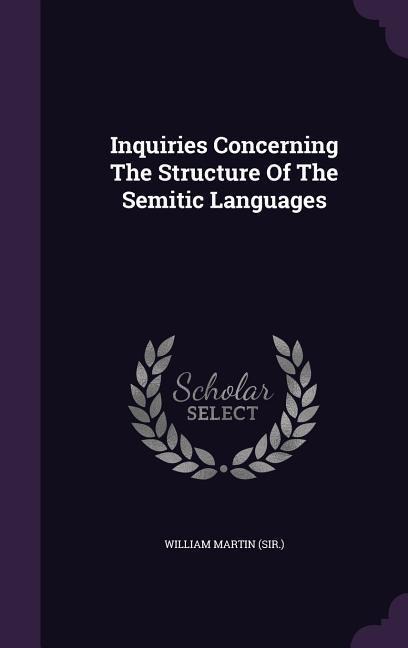 Inquiries Concerning the Structure of the Semitic Languages