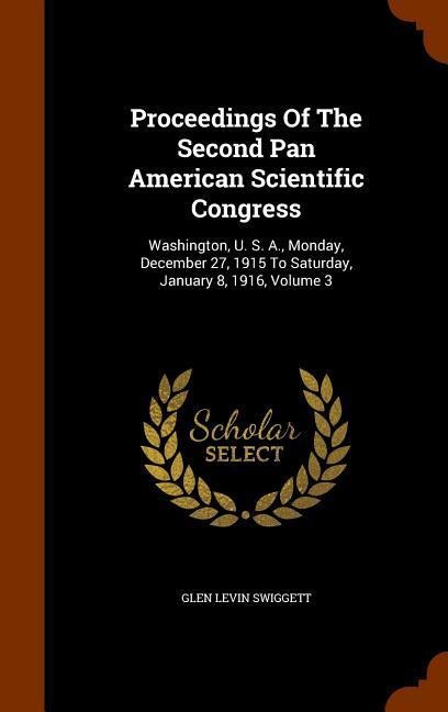 Proceedings Of The Second Pan American Scientific Congress: Washington, U. S. A., Monday, December 27, 1915 To Saturday, January 8, 1916, Volume 3