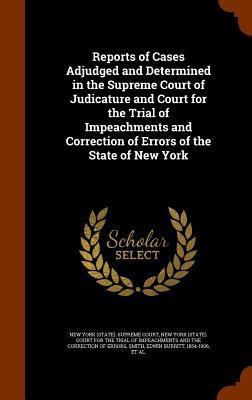 Reports of Cases Adjudged and Determined in the Supreme Court of Judicature and Court for the Trial of Impeachments and Correction of Errors of the State of New York