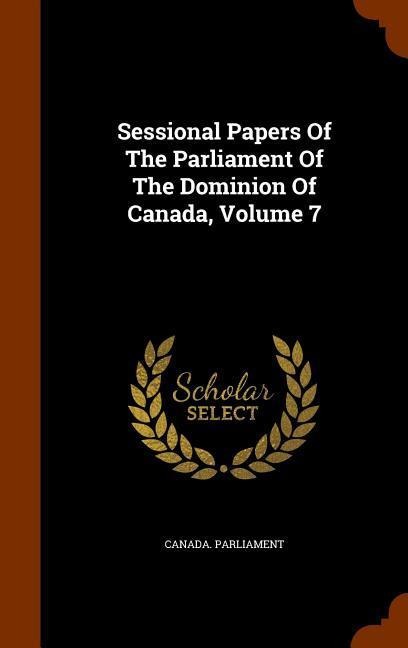 Sessional Papers Of The Parliament Of The Dominion Of Canada, Volume 7