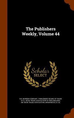 The Publishers Weekly, Volume 44