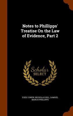 Notes to Phillipps Treatise On the Law of Evidence, Part 2
