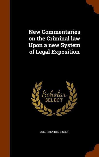 New Commentaries on the Criminal law Upon a new System of Legal Exposition