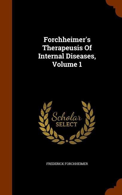 Forchheimers Therapeusis Of Internal Diseases, Volume 1