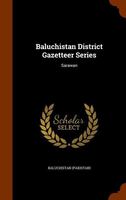 Baluchistan District Gazetteer Series: Sarawan