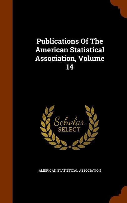 Publications Of The American Statistical Association, Volume 14
