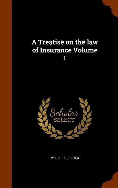 A Treatise on the law of Insurance Volume 1