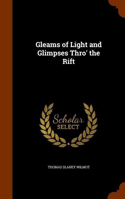 Gleams of Light and Glimpses Thro the Rift