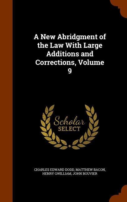 A New Abridgment of the Law With Large Additions and Corrections, Volume 9