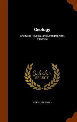 Geology: Chemical, Physical, and Stratigraphical, Volume 2