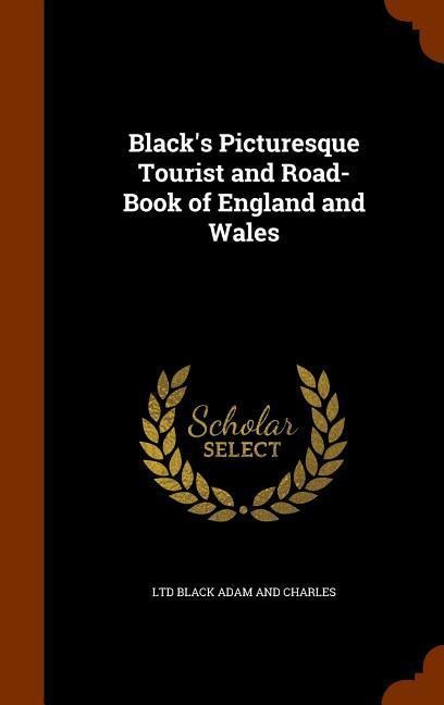 Black's Picturesque Tourist and Road-Book of England and Wales