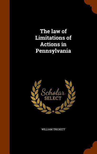 The law of Limitations of Actions in Pennsylvania