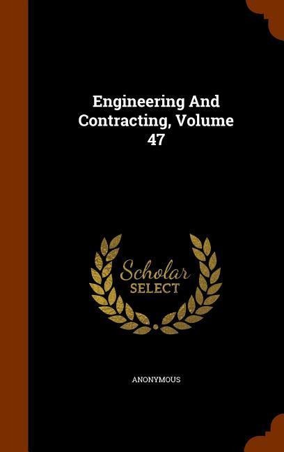 Engineering And Contracting, Volume 47