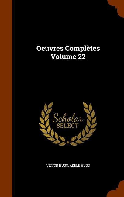 Oeuvres Complètes Volume 22