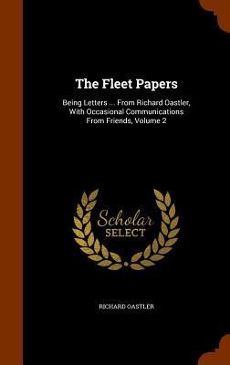 The Fleet Papers: Being Letters ... From Richard Oastler, With Occasional Communications From Friends, Volume 2