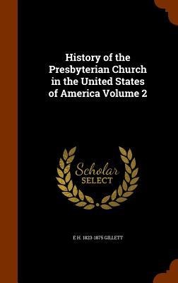 History of the Presbyterian Church in the United States of America Volume 2