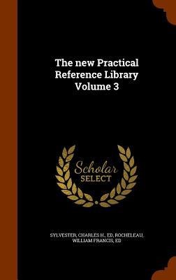 The new Practical Reference Library Volume 3