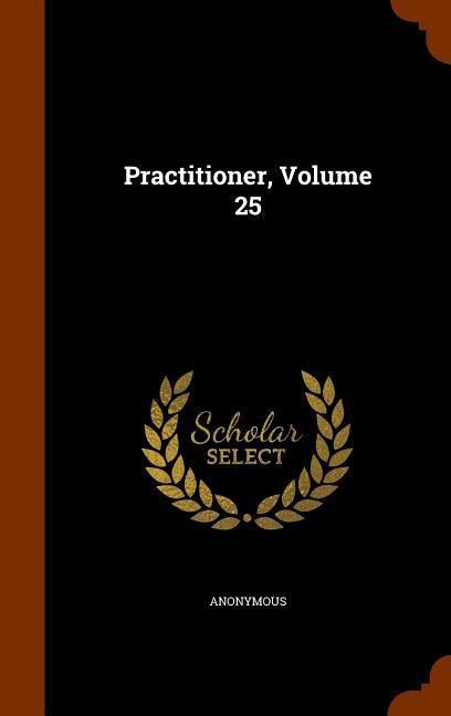 Practitioner, Volume 25