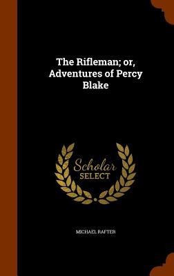 The Rifleman; or, Adventures of Percy Blake
