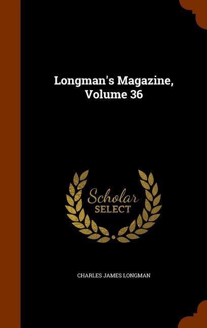 Longmans Magazine, Volume 36