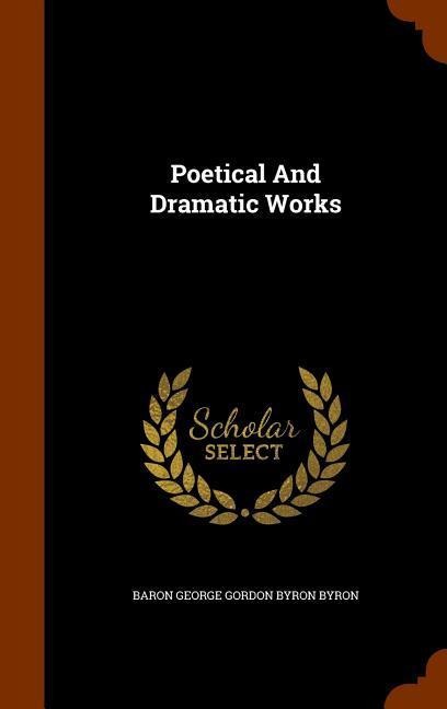 Poetical And Dramatic Works