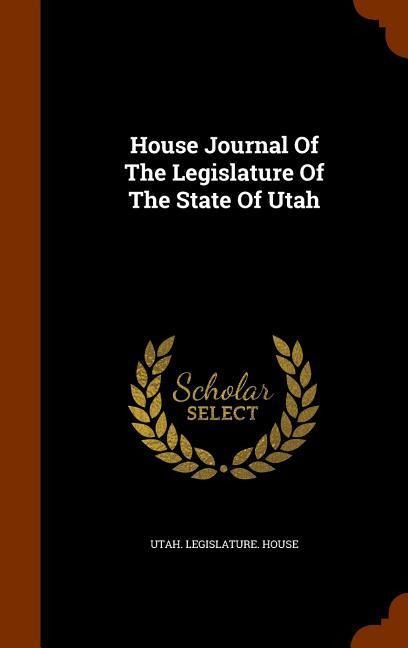 House Journal Of The Legislature Of The State Of Utah