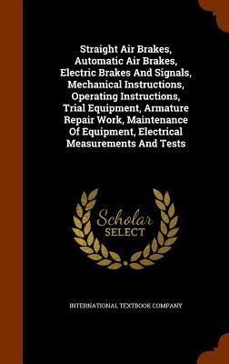 Straight Air Brakes, Automatic Air Brakes, Electric Brakes And Signals, Mechanical Instructions, Operating Instructions, Trial Equipment, Armature Rep