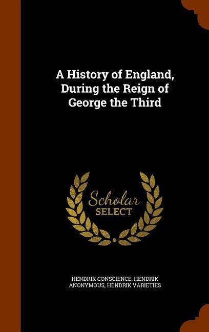 A History of England, During the Reign of George the Third