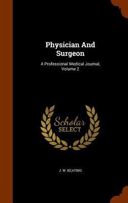 Physician And Surgeon: A Professional Medical Journal, Volume 2