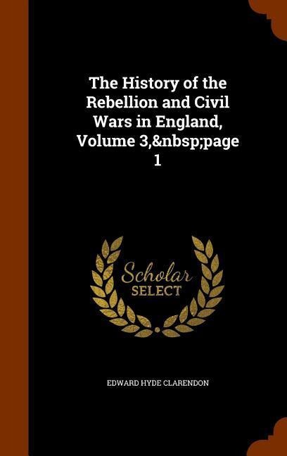 The History of the Rebellion and Civil Wars in England, Volume 3, page 1