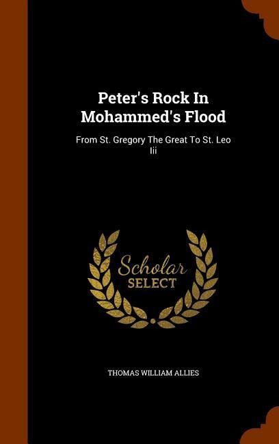 Peters Rock In Mohammeds Flood: From St. Gregory The Great To St. Leo Iii