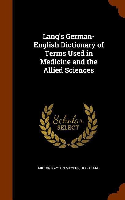 Langs German-English Dictionary of Terms Used in Medicine and the Allied Sciences