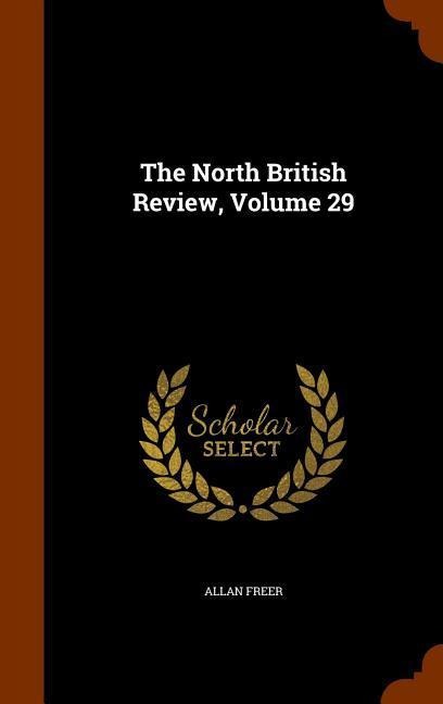 The North British Review, Volume 29