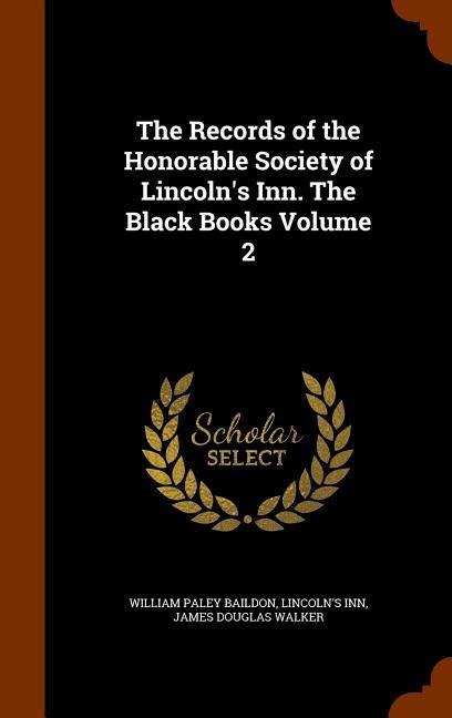 The Records of the Honorable Society of Lincolns Inn. The Black Books Volume 2