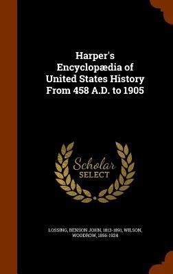 Harpers Encyclopædia of United States History From 458 A.D. to 1905