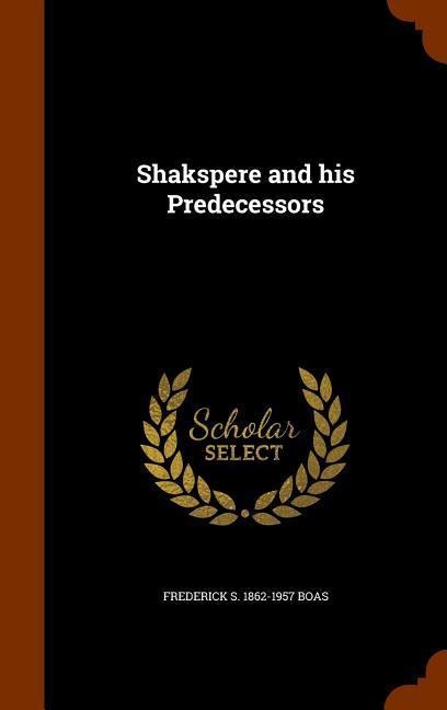 Shakspere and his Predecessors