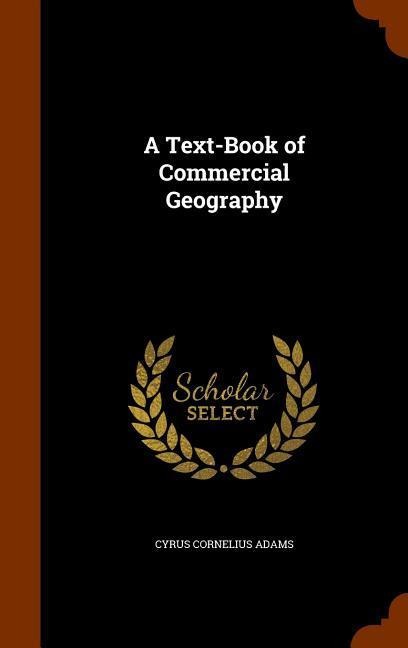 A Text-Book of Commercial Geography