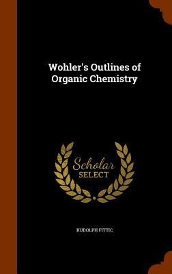 Wohler's Outlines of Organic Chemistry