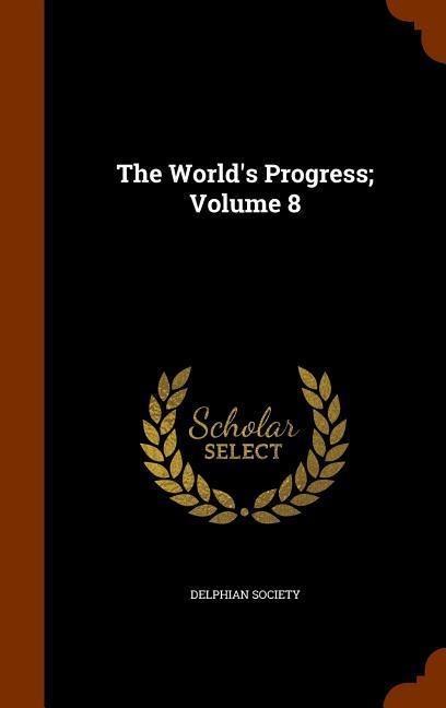 The Worlds Progress; Volume 8