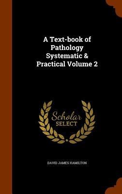 A Text-book of Pathology Systematic & Practical Volume 2