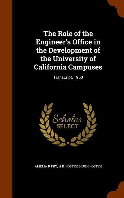The Role of the Engineers Office in the Development of the University of California Campuses: Transcript, 1960
