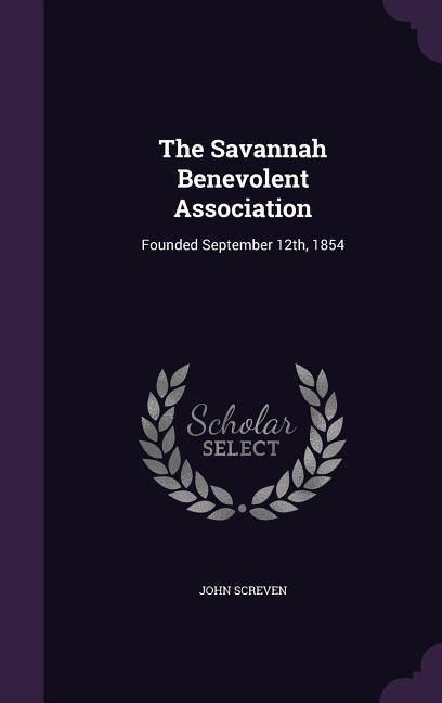 The Savannah Benevolent Association: Founded September 12th, 1854